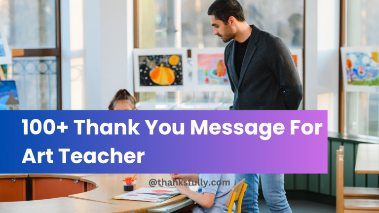 100+ Thank You Message For Art Teacher [Quotes, Letter, Notes]