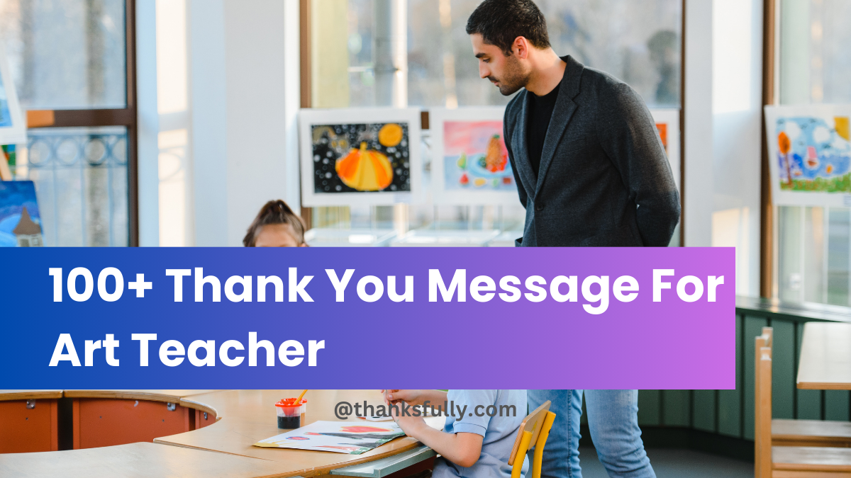 100+ Thank You Message For Art Teacher [Quotes, Letter, Notes ...