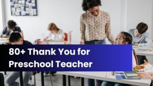 80+ Thank You for Preschool Teacher (Ways to Say)