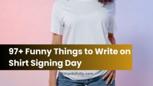 97+ Funny Things to Write on Shirt Signing Day