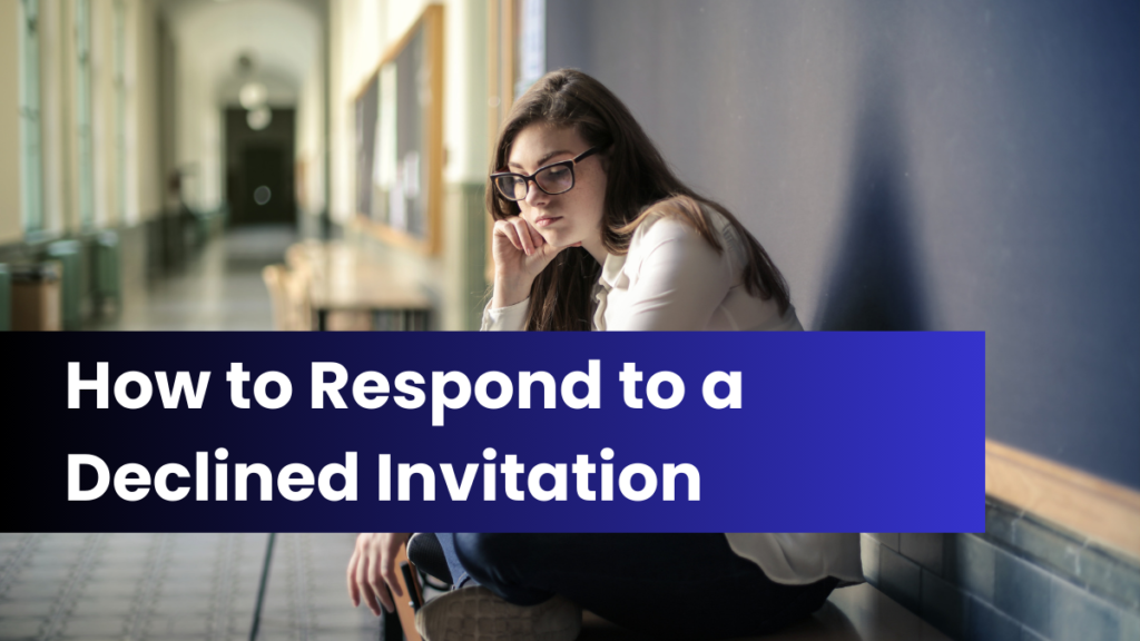 How to Respond to a Declined Invitation