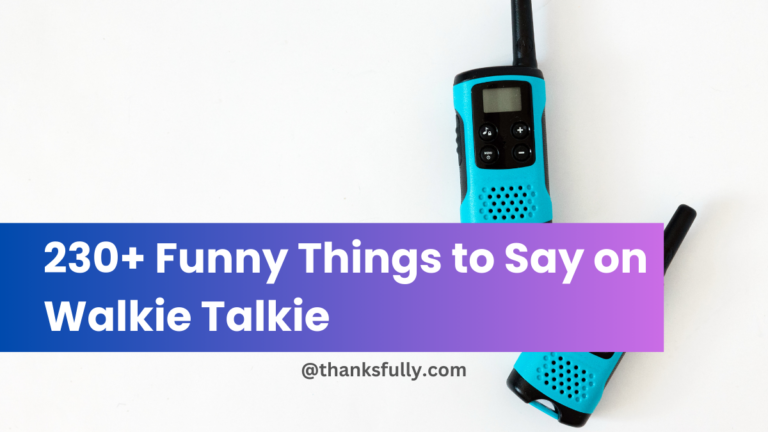 230+ Funny Things to Say on Walkie Talkie