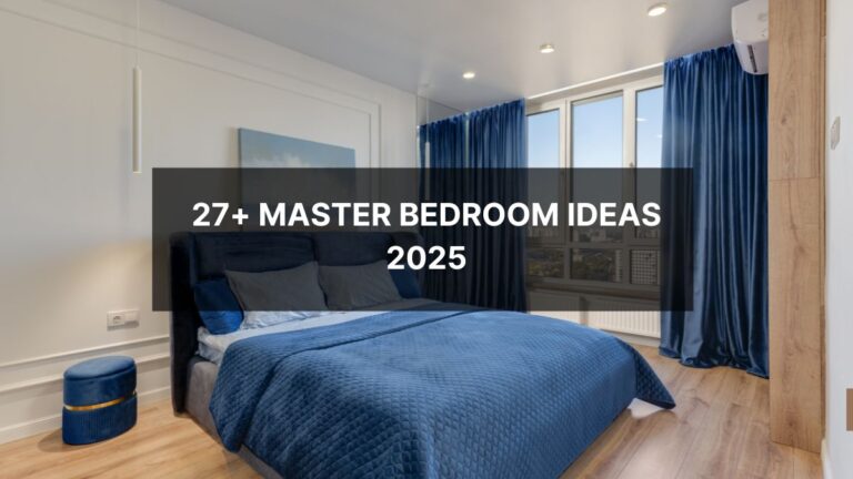 27+ Master Bedroom Ideas 2025 to Elevate Your Space - ThanksFully